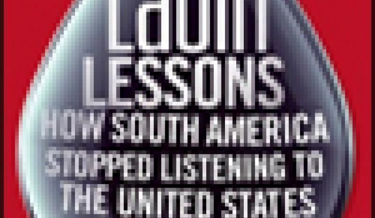 Latin Lessons How South America stopped listening to the U.S. by Hal Weitzman Cover Art Latin Lessons How South America stopped listening to the U.S. by Hal Weitzman Cover Art